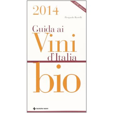 Guida ai vini d’Italia bio 2014  Rastelli Pierpaolo  Tecniche Nuove  9788848129459