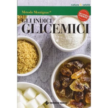 Gli Indici Glicemici. Scegli Gli Alimenti Giusti Per Stare Bene - Montignac Michel - Tecniche Nuove
