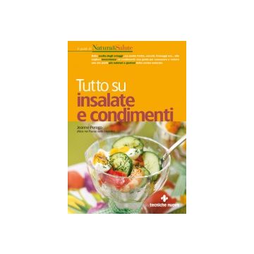 Tutto Su Insalate E Condimenti - Perego Jeanne - Tecniche Nuove - 9788848129602