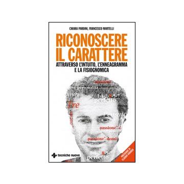 Riconoscere Il Carattere Attraverso L'intuito, L'enneagramma E La Fisiognomica - Pardini Chiara; Martelli Francesco - Tecniche Nuove - 9788848129831