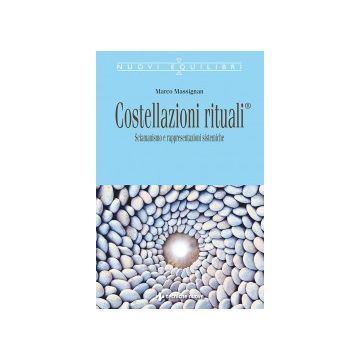 Costellazioni Rituali®. Sciamanesimo E Rappresentazioni Sistemiche - Massignan Marco - Tecniche Nuove - 9788848129923