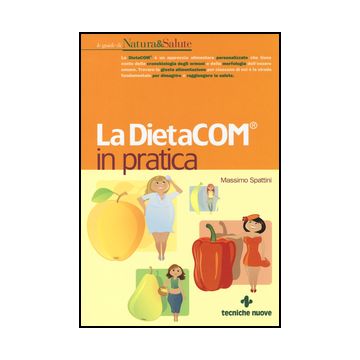 La Dietacom® In Pratica  - Spattini Massimo - Tecniche Nuove - 9788848129947