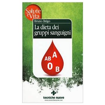 La Dieta Dei Gruppi Sanguigni  - Brigo Bruno - Tecniche Nuove - 9788848130103