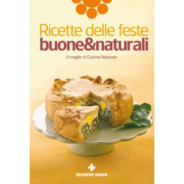 Feste buone&naturali. Menu e ricette vegetariane o di magro dal catalogo di Cucina Naturale  AA.VV.  Tecniche Nuove  9788848130523