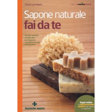Sapone naturale fai da te. Ricette semplici e tante idee per imparare a produrlo da soli divertendosi  Lambardi Paola  Tecniche Nuove  9788848131445