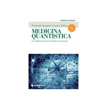 Medicina quantistica. La medicina attraverso la fisica dei quanti, 3/ed.  Spaggiari Piergiorgio; Tribbia Caterina  Tecniche Nuove  9788848132244