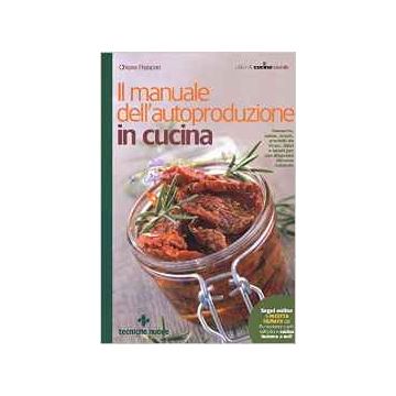 Il manuale dell’autoproduzione in cucina   [Frascari - Tecniche Nuove]