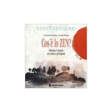 Cos’è lo ZEN? Domande e risposte per curiosi e principianti   [Fischer - Tecniche Nuove]