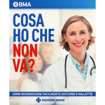 Cosa ho che non va? Come riconoscere facilmente disturbi e malattie