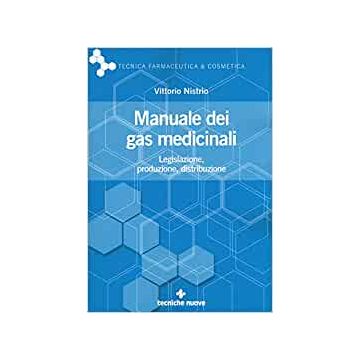 Manuale dei gas medicinali. Legislazione, produzione, distribuzione