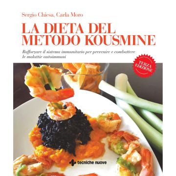 La dieta del metodo Kousmine. Rafforzare il sistema immunitario per prevenire e combattere le malattie autoimmuni 3/ed. [Chiesa - Tecniche Nuove]