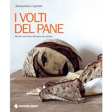 I volti del pane. Ricette sul riuso del pane in cucina