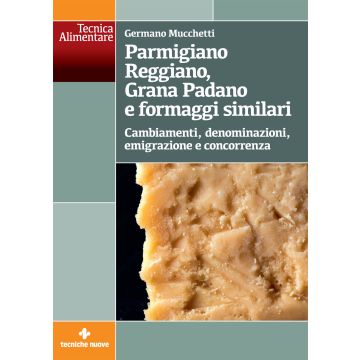 Parmigiano Reggiano, Grana Padano e formaggi similari. Cambiamenti, denominazioni, emigrazione e concorrenza