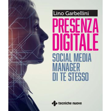 Presenza digitale. Social media manager di te stesso