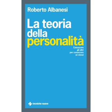 La teoria della personalità. Conoscere gli altri per conoscere sé stessi