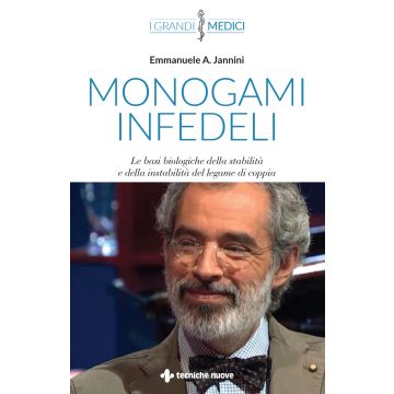 Monogami infedeli. Le basi biologiche della stabilità e della instabilità del legame di coppia