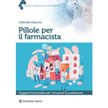 Pillole per il farmacista. Suggerimenti pratici per rinnovare la professione