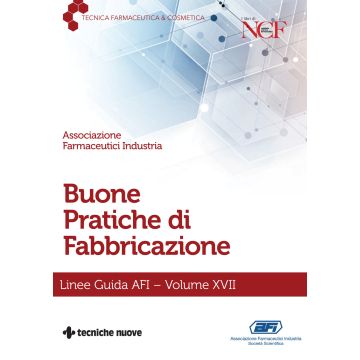 Buone pratiche di fabbricazione. Linee guida AFI. Vol. 17