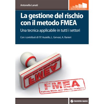 La gestione del rischio con il metodo FMEA. Una tecnica applicabile in tutti i settori