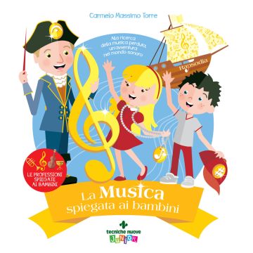 La musica spiegata ai bambini. Alla ricerca della musica perduta, un'avventura nel mondo sonoro