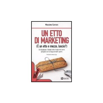 Etto Di Marketing. (e Un Etto E Mezzo, Lascio?) (un)