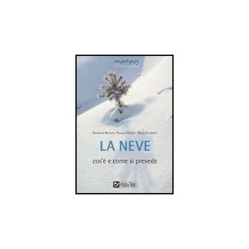 La Neve. Cos'e' E Come Si Prevede 