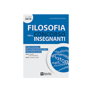 Filosofia per il concorso insegnanti. Aggiornato al Bando MIUR 2016  Caretta Ilaria   Alpha Test