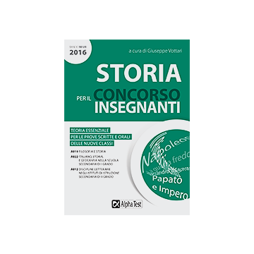 Storia per il concorso insegnanti. Aggiornato al Bando MIUR 2016  Vottari Giuseppe  Alpha Test