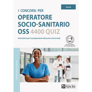 I concorsi per operatore socio-sanitario OSS. 4400 quiz - Alpha test