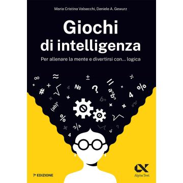 Giochi di intelligenza. Per allenare la mente e divertirsi con... logica - Alpha Test 2023