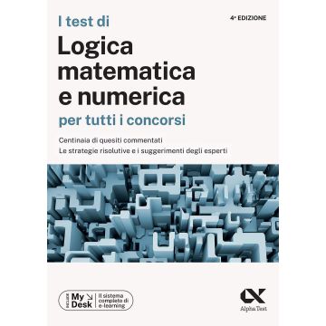 I test di logica matematica per tutti i concorsi. Centinaia di quesiti commentati, le strategie risolutive e i suggerimenti degli esperti. Ediz. MyDesk. Con Contenuto on line 9/ed. Alpha test