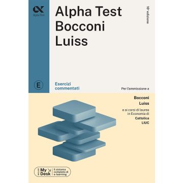 Alpha Test Bocconi e Luiss. Esercizi commentati. Con MyDesk - Per l'ammissione alla facoltà 2024/2025