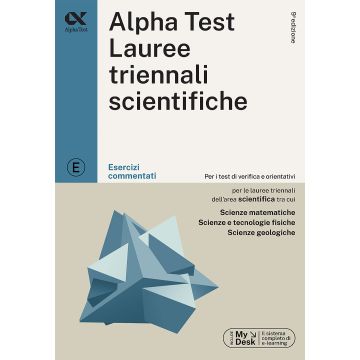 Alpha Test. Lauree triennali scientifiche. Esercizi commentati. Ediz. MyDesk. Con software di simulazione 2023