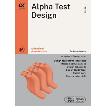 Alpha Test. Design. Manuale di preparazione. Ediz. MyDesk per l'ammissione alla facoltà di... 2024/2025