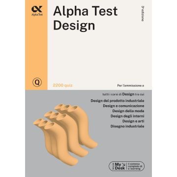 Alpha Test. Design. 2200 quiz. Ediz. MyDesk per l'ammissione alla facoltà di... 2024/2025