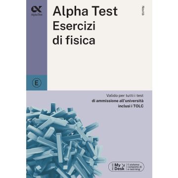 Alpha Test esercizi di fisica. Ediz. MyDesk. Con Contenuto on line 2024