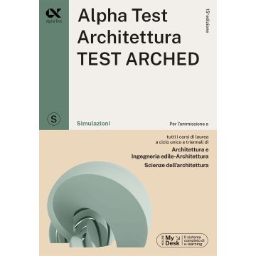 Alpha Test. Architettura.Test arched. Simulazioni. Per l'ammissione a tutti i corsi di laurea in Architettura e Ingegneria Edile-Architettura, Scienze dell'architettura. Ediz. MyDesk. Con accesso on line 2024