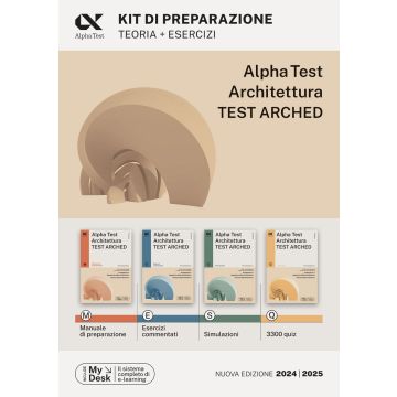 Alpha Test. Architettura. Test arched. Kit di preparazione. Per l'ammissione a tutti i corsi di laurea in Architettura e Ingegneria Edile-Architettura, Scienze dell'architettura. Ediz. MyDesk. Con Contenuto on line