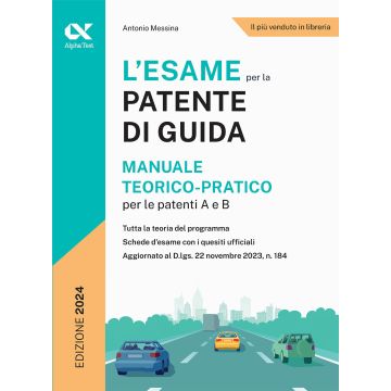 L'esame per la patente di guida. Manuale teorico-pratico per le patenti A e B - Alpha Test 2024