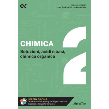 Chimica. Con estensioni online. Vol. 2: Soluzioni, acidi e basi, chimica organica - Gli SPILLI [Alpha test]