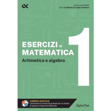 Esercizi di matematica. Con estensioni online. Vol. 1: Aritmetica e algebra - Gli SPILLI [Alpha test]