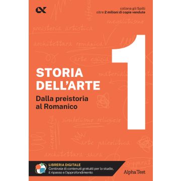 Storia dell'arte Vol. 1: Dalla preistoria al romanico - Gli Spilli Alpha test 2024