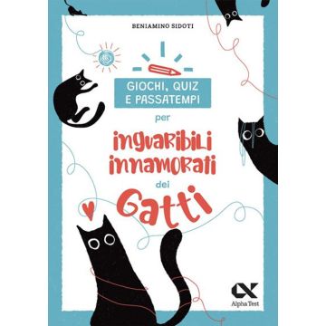 Giochi, quiz e passatempi per inguaribili innamorati dei gatti [Alpha test]