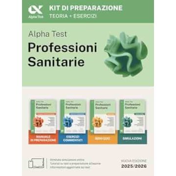 Alpha Test. Professioni sanitarie 2025/2026. Kit di preparazione Per l'ammissione ai corsi di laurea triennale: Fisioterapia, Logopedia, Infermieristica, Ostetricia, Dietistica, Igiene dentale, Tecniche di radiologia. Ediz. MyDesk