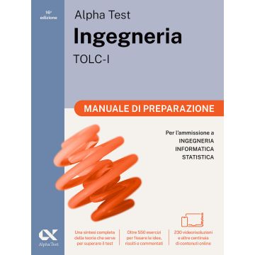 Alpha Test. Ingegneria. TOLC-I. Manuale di preparazione. Per l'ammissione a Ingegneria, Informatica e Statistica. Ediz. MyDesk. Con Contenuto online