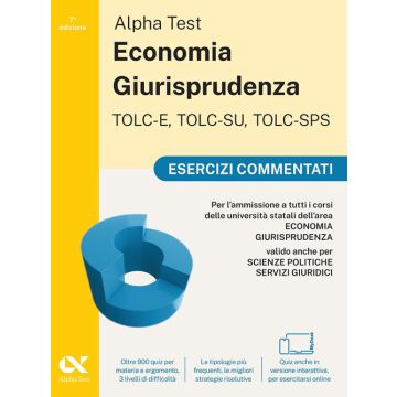 Alpha Test. Economia giurisprudenza. TOLC-E, TOLC-SU, TOLC-SPS. Esercizi commentati per l'ammissione alla facoltà 2025/2026. Con Contenuto online