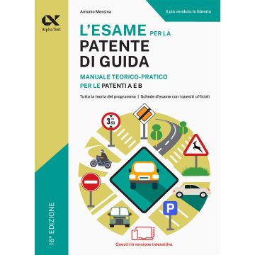 L'esame per la patente di guida. Manuale teorico-pratico per le patenti A e B. Ediz. MyDesk. Con Contenuto digitale online - 2025 Alpha Test