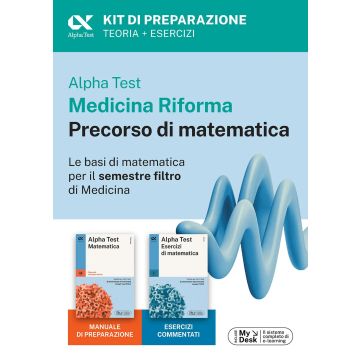 Alpha Test Medicina Riforma Precorso di Matematica 2025. Per esami di ammissione universitaria e primo semestre di Medicina. MANUALE + ESERCIZI. Con piattaforma di e-learning MyDesk e Contenuto digitale per accesso online