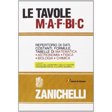 Le tavole MAFBiC. Repertorio di dati, costanti, formule, tabelle di matematica, astronomia, fisica, biologia, chimica (Lenneberg - Zanichelli)