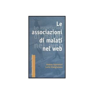 Le Associazioni Di Malati Nel Web  - Paltrinieri Andrea-giangiacomo Lucia - Il Pensiero Scientifico - 9788849001235